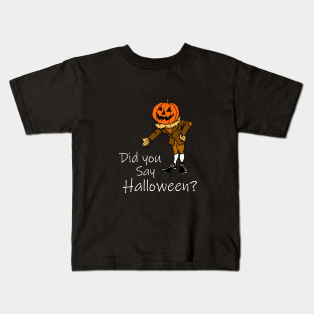 Did you say halloween? Halloween gifts Kids T-Shirt by cypryanus